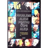 PROBLEME ALESE PENTRU COPII ALESI-ARMAND MARTINOV-337497