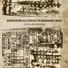 Reprezentari ale corpului in imaginarul biblic | Raluca Boboc