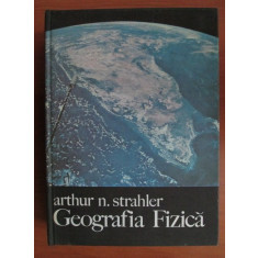 Arthur N. Strahler - Geografia fizica (1973, editie cartonata)