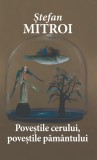 Povestile cerului, povestile pamantului - Stefan Mitroi - Editura RAO