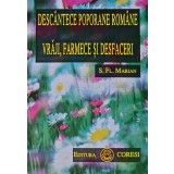 Descantece poporane romane, vraji, farmece si desfaceri - 1996 - Simion Florea Marian (V417)