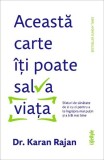 Aceasta carte iti poate salva viata - Karan Rajan - Trei
