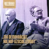 &quot;Ma demokr&aacute;ci&aacute;t, holnap szocializmust&quot; - A diktat&uacute;ra ki&eacute;p&uuml;l&eacute;se &eacute;s műk&ouml;d&eacute;se, 1944-1956