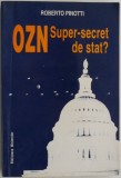OZN. Super-secret de stat? - Roberto Pinotti - Carte OZN, Spiritualitate, Ezoterism