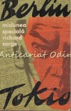 Misiunea Speciala Berlin-Tokio: Richard Sorge - Serghei Goliakov, Politica 1966, Roman de Spionaj, 143 Pagini