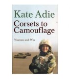 Kate Adie - Corsets to camouflage - Women and War - 110668