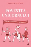 Povestea unicornului | Raluca Kisescu, Curtea Veche Publishing