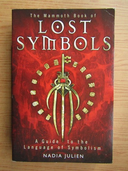 Lost Symbols. A Guide to the Language of Symblism - Nadia Julien
