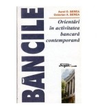 colectiv - Bancile - Orientari in activitatea bancara contemporana -
