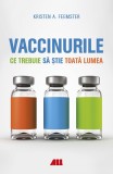 Vaccinurile. Ce trebuie să știe toată lumea