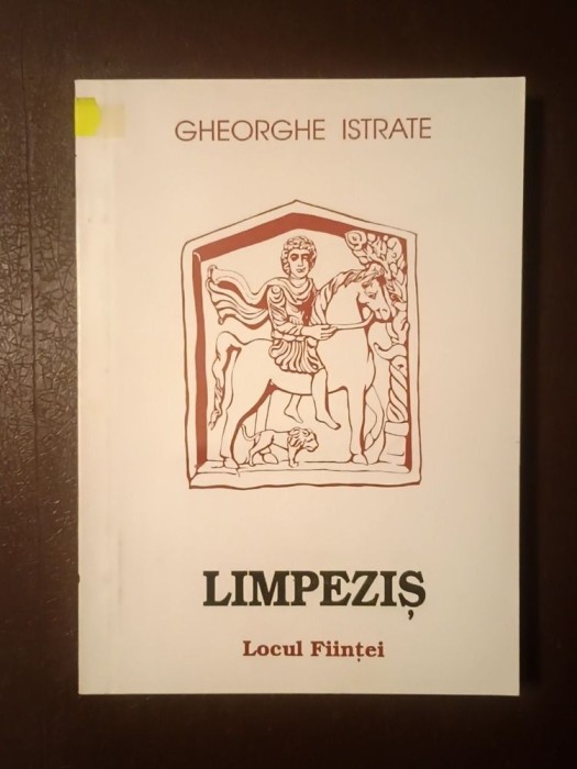 Gheorghe Istrate - Limpeziș. Locul Ființei