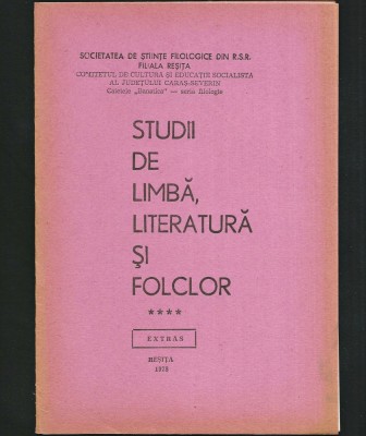 STUDII DE LIMBĂ, LITERATURĂ ȘI FOLCLOR - SOCIETATEA DE ȘTIINȚE FILOLOGICE DIN R.S.R., FILIALA REȘIȚA, CARAȘ-SEVERIN - EXTRAS BANATICA **** 1978 foto