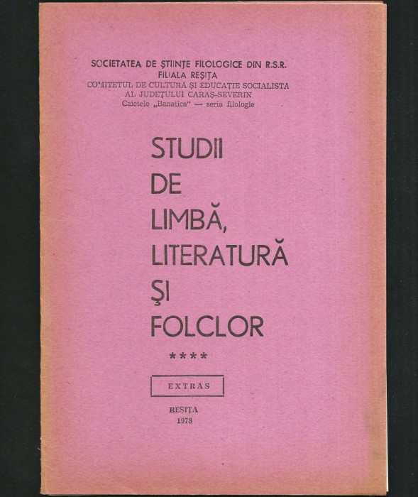 STUDII DE LIMBĂ, LITERATURĂ ȘI FOLCLOR - SOCIETATEA DE ȘTIINȚE FILOLOGICE DIN R.S.R., FILIALA REȘIȚA, CARAȘ-SEVERIN - EXTRAS BANATICA **** 1978