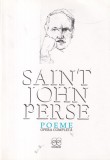 Saint-John Perse - Poeme. Opera Completa. Poezie, Limba Romana, Brosata, Stare Buna