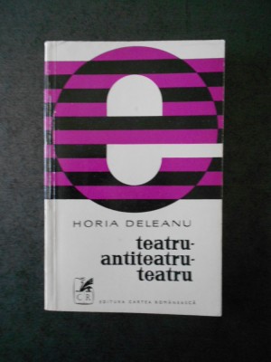 HORIA DELEANU - TEATRU, ANTITEATRU, TEATRU foto