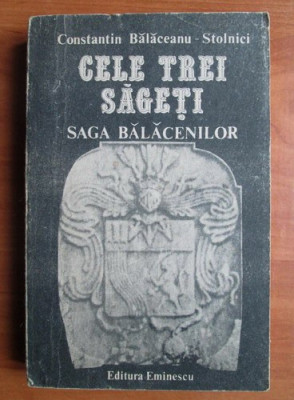 CELE TREI SAGETI. SAGA BALACENILOR - CONSTANTIN BALACEANU STOLNICI foto