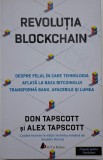 Revolutia blockchain. Despre felul in care tehnologia aflata la baza bitcoinului transforma banii, afacerile si lumea &ndash; Don Tapscott, Alex Tapscott