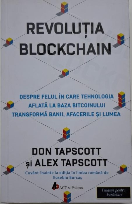 Revolutia blockchain. Despre felul in care tehnologia aflata la baza bitcoinului transforma banii, afacerile si lumea &ndash; Don Tapscott, Alex Tapscott