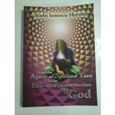 From the agony of spiritual tests to the ecstasy of communion with God - Radu Ionescu Heroiu