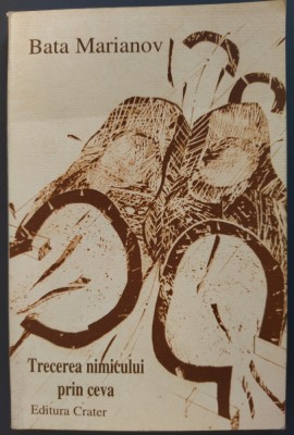 BATA MARIANOV - TRECEREA NIMICULUI PRIN CEVA (VOLUM DE DEBUT, 1998 / DESENE DE BATA MARIANOV) [DEDICATIE / AUTOGRAF] foto