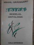 Noica Modelul Ontologic - Mihail Gradinaru, Editura Septentrion 1994, Filosofie, 272 pagini
