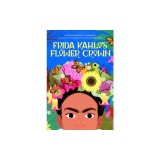 Frida Kahlo's Flower Crown: A Picture Book
