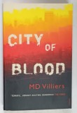 CITY OF BLOOD by MD VILLIERS , 2014