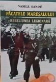 PACATELE MARESALULUI REBELIUNEA LEGIONARA 398 P ION ANTONESCU MISCAREA LEGIONARA