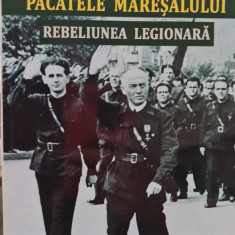 PACATELE MARESALULUI REBELIUNEA LEGIONARA 398 P ION ANTONESCU MISCAREA LEGIONARA