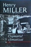 Henry Miller - Cosmarul climatizat
