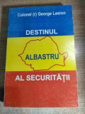 George Lesion (autograf) - Destinul albastru al Securitatii - Cartea albastra a destinului Securitatii - Spovedania unui lucrator de contraspionaj
