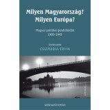 Milyen Magyarorsz&aacute;g? Milyen Eur&oacute;pa? - Magyar politikai gondolkod&oacute;k 1900-1945 - Csizmadia Ervin