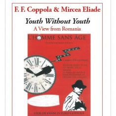 F.F. Coppola & Mircea Eliade - Youth Without Youth. A View from Romania (Ediția în limba engleză) - Paperback brosat - Cristina Scarlat - Eikon