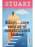 Keith Stuart - Baiatul care voia sa-si construiasca lumea (Editia: 2017)