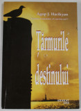 TARMURILE DESTINULUI de AGOP J. HACIKYAN , 2010