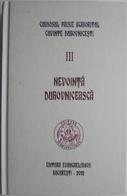 Nevointa duhovniceasca. Cuvinte duhovnicesti III &amp;ndash; Cuviosul Paisie Aghioritul foto