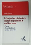 INFRACTIUNI DE CRIMINALITATE ECONOMICA PREVAZUTE IN NOUL COD PENAL de MIREL DUMITRU , 2016