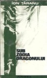 Sub zodia dragonului - Ion Taranu