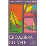 Radu Theodoru, Teodor Asimit - Croaziera cu vele- 128990