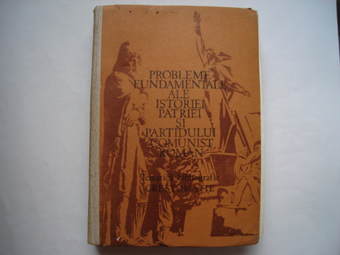 Probleme fundamentale ale istoriei patriei si partidului comunist roman