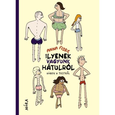 Ilyenek vagyunk h&amp;aacute;tulr&amp;oacute;l - K&amp;ouml;nyv a testről - Anna Fiske foto