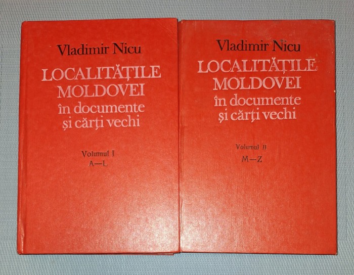 VLADIMIR NICU&nbsp;-&nbsp;LOCALITATILE MOLDOVEI IN DOCUMENTE SI CARTI VECHI (VOL. I-II)