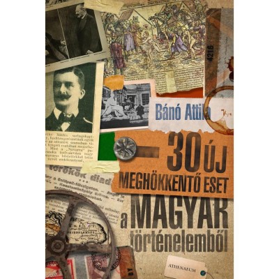 30 &amp;uacute;j megh&amp;ouml;kkentő eset a magyar t&amp;ouml;rt&amp;eacute;nelemből - B&amp;aacute;n&amp;oacute; Attila foto