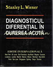 Diagnosticul Diferential In Durerea Acuta - Stanley L. Wiener foto