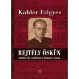 Rejt&eacute;ly &Ouml;sk&uuml;n - Szekuli P&aacute;l seg&eacute;dlelk&eacute;sz titokzatos hal&aacute;la - Kahler Frigyes