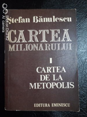 Cartea milionarului-I Cartea de la Metopolis-Stefan Banulescu foto
