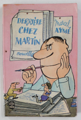 DERRIERE CHEZ MARTIN , NOUVELLES par MARCEL AYME , 1969 , COPERTA SPATE CU DEFECT foto