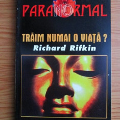 Richard Rifkin - Traim numai o viata?