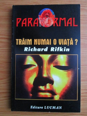 Richard Rifkin - Traim numai o viata? foto