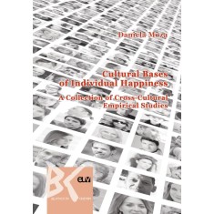 Cultural Bases of Individual Happiness. A Collection of Cross-Cultural Empirical Studies &ndash; Daniela Moza